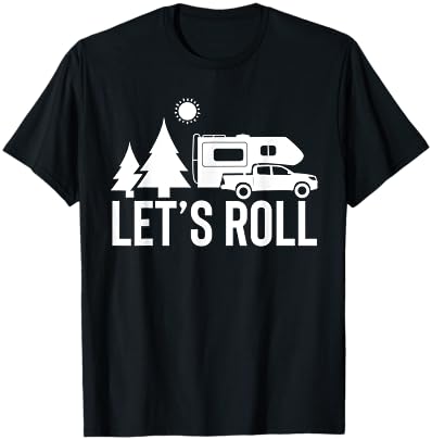 Let’s Roll Truck Camper Funny Camping Gift RV Vacation Quote T-Shirt