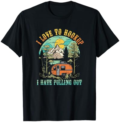 Camping I Love To Hookup I Hate Pulling Out Camper and Truck T-Shirt
